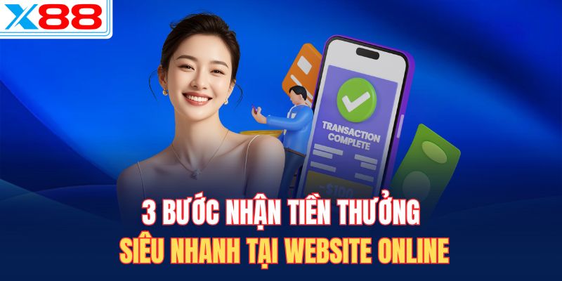 3 bước nhận tiền thưởng siêu nhanh tại website online