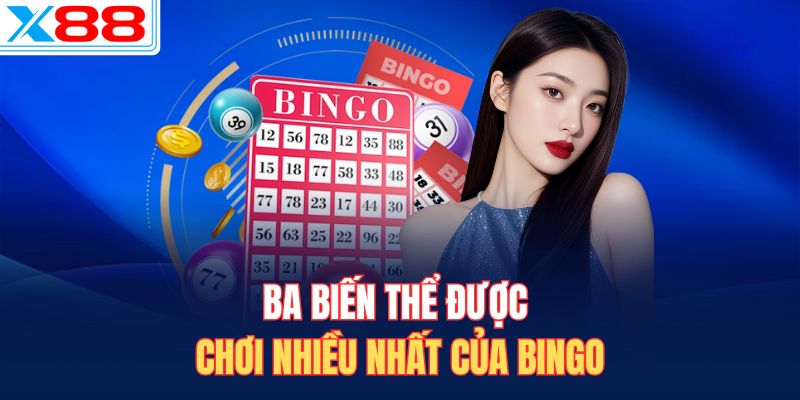 Ba biến thể được chơi nhiều nhất của Bingo