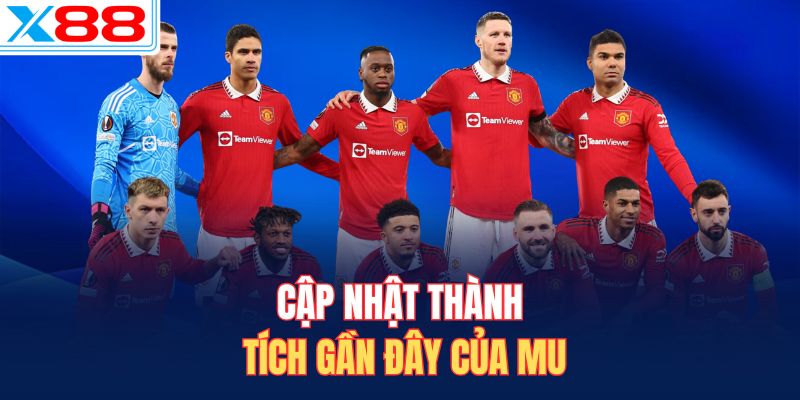 Cập nhật thành tích gần đây của MU