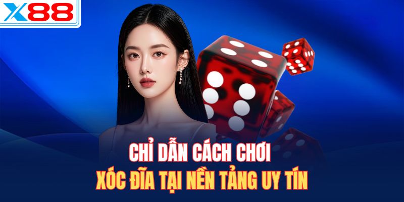 Chỉ dẫn cách chơi xóc đĩa tại nền tảng uy tín