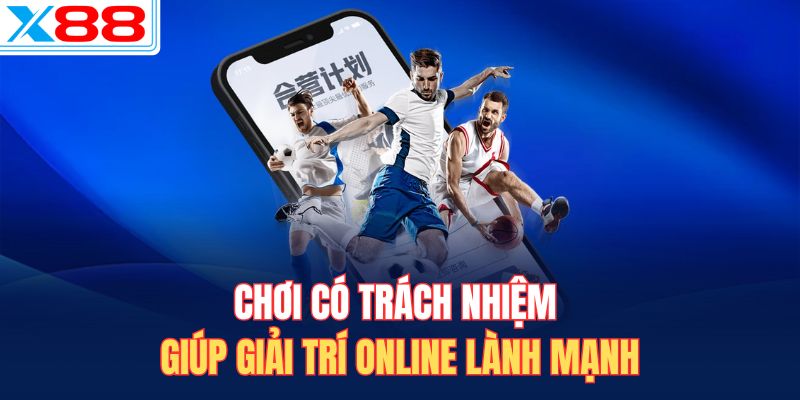 Chơi có trách nhiệm giúp giải trí online lành mạnh