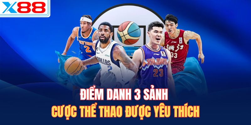 Điểm danh 3 sảnh cược thể thao được yêu thích