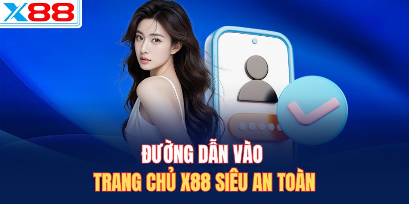 Đường dẫn vào trang chủ X88 siêu an toàn