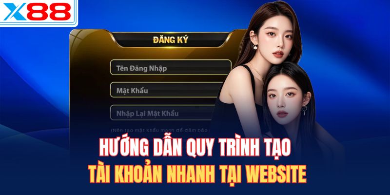 Hướng dẫn quy trình tạo tài khoản nhanh tại website