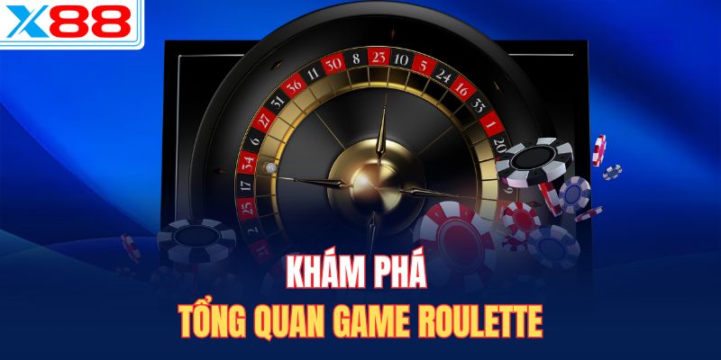 Khám phá tổng quan game Roulette