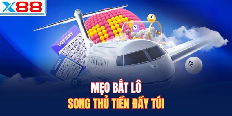 Mẹo bắt lô song thủ tiền đầy túi