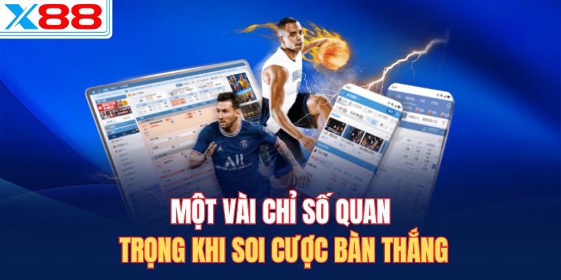 Một vài chỉ số quan trọng khi soi cược bàn thắng