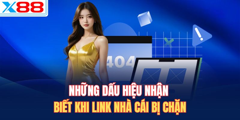 Những dấu hiệu nhận biết khi link nhà cái bị chặn