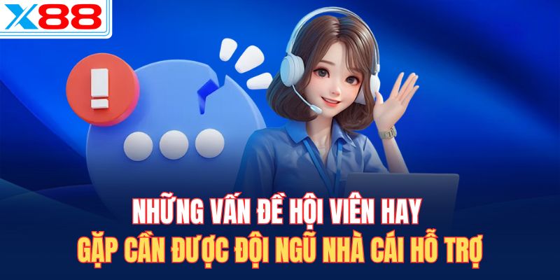 Những vấn đề hội viên hay gặp cần được đội ngũ nhà cái hỗ trợ