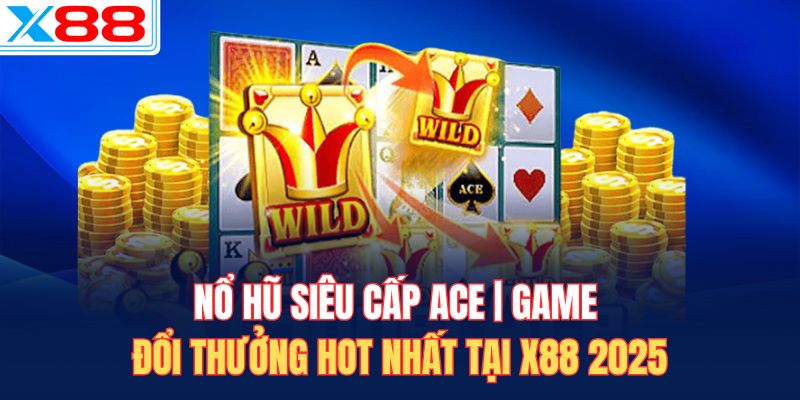 Nổ hũ siêu cấp ACE