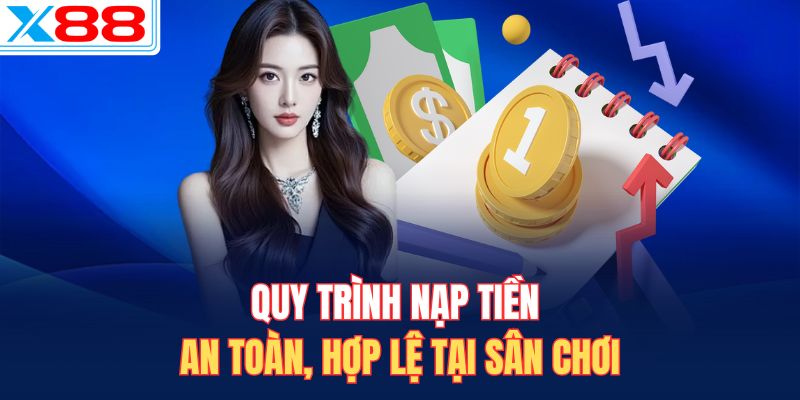 Quy trình nạp tiền an toàn, hợp lệ tại sân chơi