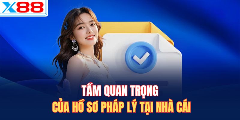 Tầm quan trọng của hồ sơ pháp lý tại nhà cái