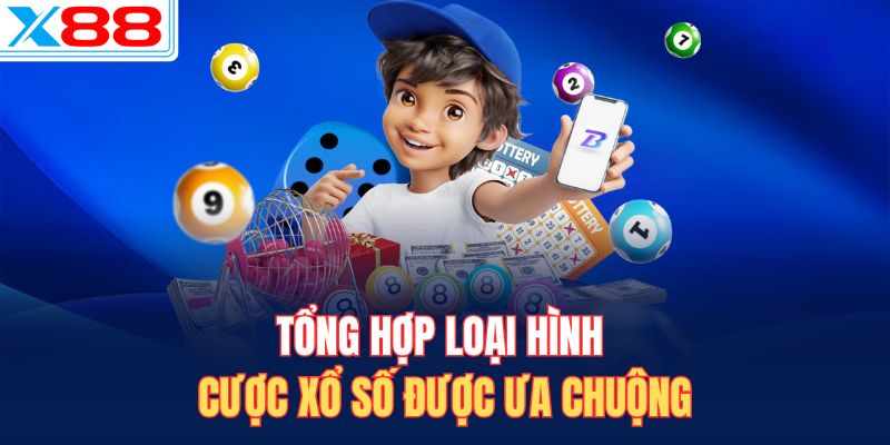 Tổng hợp loại hình cược xổ số được ưa chuộng