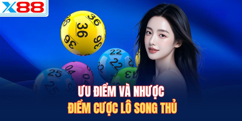 Ưu điểm và nhược điểm cược lô song thủ